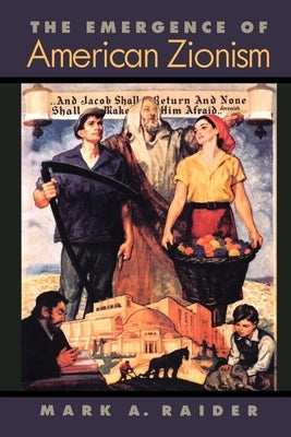 The Emergence of American Zionism by Raider, Mark A.