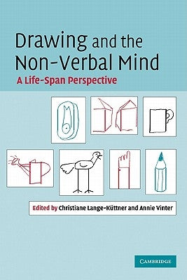Drawing and the Non-Verbal Mind: A Life-Span Perspective by Lange-Küttner, Chris