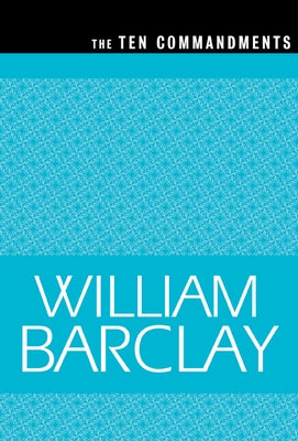 The Ten Commandments by Barclay, William