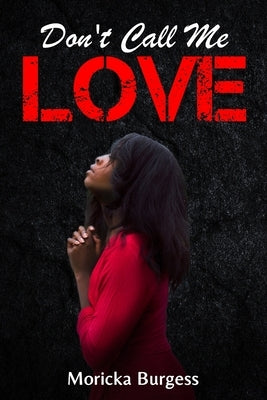 Don't Call Me Love by Burgess, Moricka