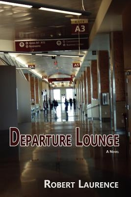 Departure Lounge, a Novel by Laurence, Robert