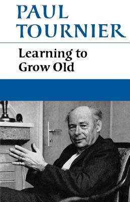 Learning to Grow Old by Tournier, Paul