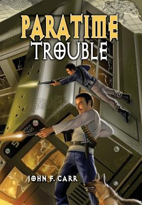 Paratime Trouble by Carr, John F.