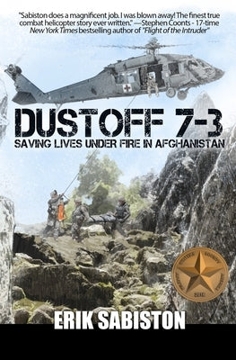 Dustoff 7-3: Saving Lives under Fire in Afghanistan by Sabiston, Erik