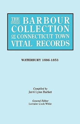 The Barbour Collection of Connecticut Town Vital Records [Vol. 50] by White, General Ed