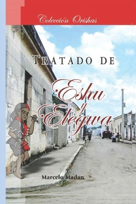Coleccion Orishas Tratado de Eshu Elegua by Madan, Marcelo