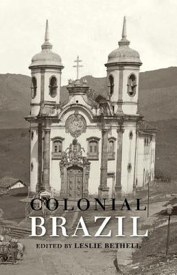 Colonial Brazil by Bethell, Leslie