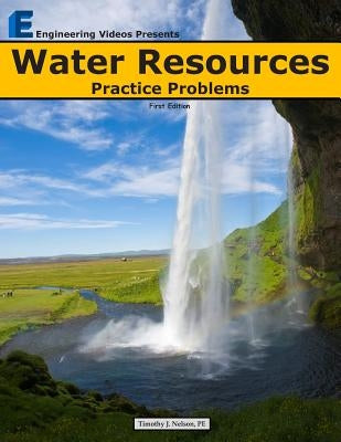 Water Resources Practice Problems by Nelson, Timothy J.