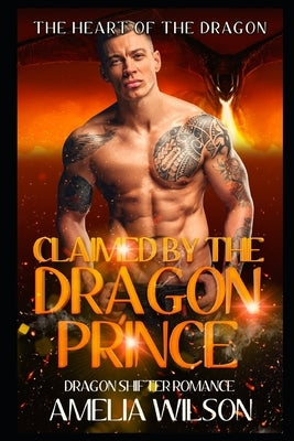 Claimed by the Dragon Prince: Dragon Shifter Romance by Wilson, Amelia
