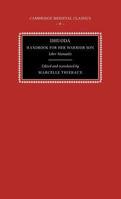 Dhuoda, Handbook for Her Warrior Son: Liber Manualis by Thi&#233;baux, Marcelle