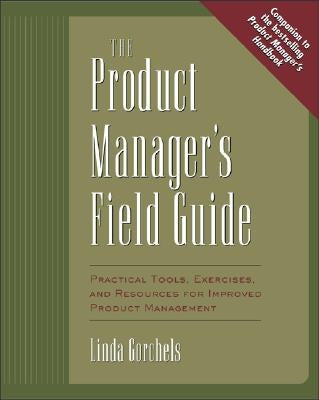 Product Manager's Fieldguide by Gorchels, Linda