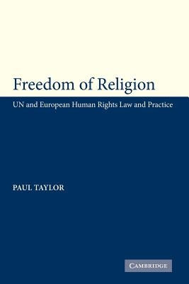 freedom of Religion: UN and European Human Rights Law and Practice by Taylor, Paul M.