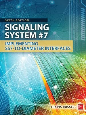 Signaling System #7, Sixth Edition by Russell, Travis
