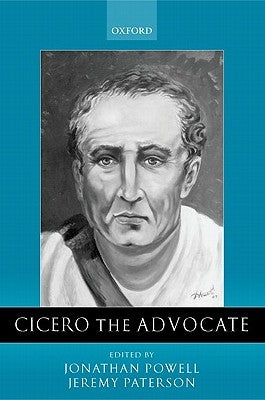 Cicero the Advocate by Powell, Jonathan