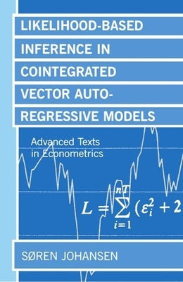 Likelihood-Based Inference in Cointegrated Vector Autoregressive Models by Johansen, Søren