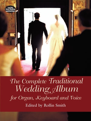 The Complete Traditional Wedding Album: For Organ, Keyboard and Voice by Smith, Rollin