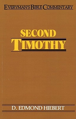 Second Timothy- Everyman's Bible Commentary by Hiebert, D. Edmond