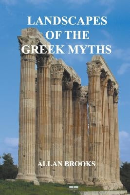 Landscapes of the Greek Myths by Brooks, Allan