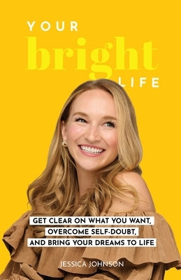 Your Bright Life by Johnson, Jessica