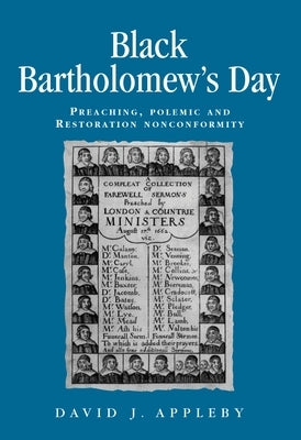 Black Bartholomew's Day: Preaching, Polemic and Restoration Nonconformity by Lake, Peter