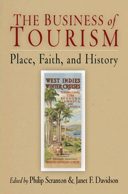 The Business of Tourism: Place, Faith, and History by Scranton, Philip