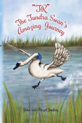 TR The Tundra Swan's Amazing Journey by Jopling, Hazel Joan