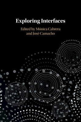 Exploring Interfaces by Cabrera, Mónica