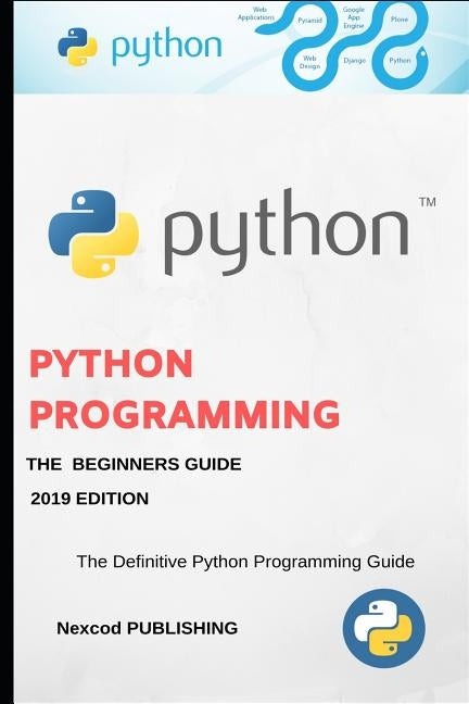 Python: A Beginners Complete Reference Guide to Learn The Python Programming Language. by Publishing, Nexcod