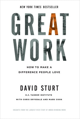 Great Work: How to Make a Difference People Love by Sturt, David