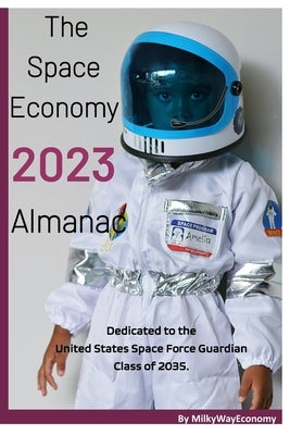 The Space Economy 2023 Almanac by Williams, Samson