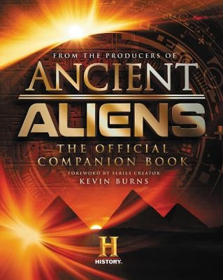 Ancient Aliens: The Official Companion Book by Producers of Ancient Aliens, The
