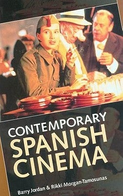 Contemporary Spanish Cinema by Jordan, Barry