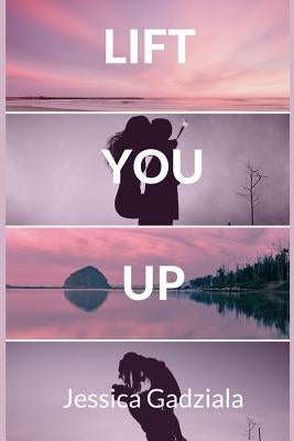 Lift You Up by Gadziala, Jessica