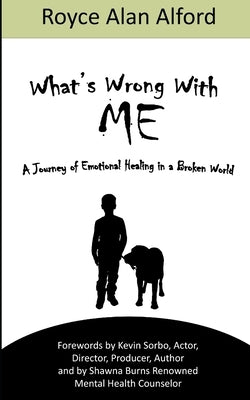 What's Wrong With Me?: A Journey of Emotional Healing in a Broken World by Alford, Royce Alan