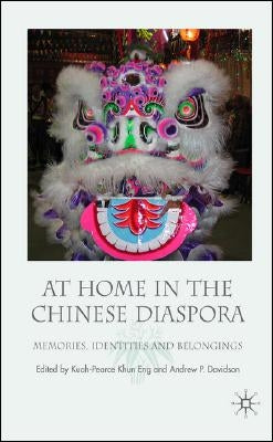 At Home in the Chinese Diaspora: Memories, Identities and Belongings by Kuah-Pearce, K.