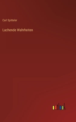 Lachende Wahrheiten by Spitteler, Carl
