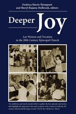 Deeper Joy: Lay Women and Vocation in the 20th Century Episcopal Church by Kujawa-Holbrook, Sheryl