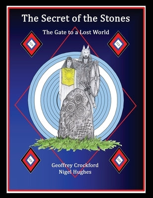 The Secret Of The Stones: The Gate to a Lost World by Crockford, Geoffrey