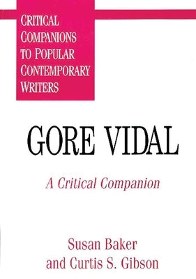 Gore Vidal: A Critical Companion by Baker, Susan