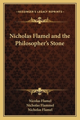 Nicholas Flamel and the Philosopher's Stone by Flamel, Nicolas