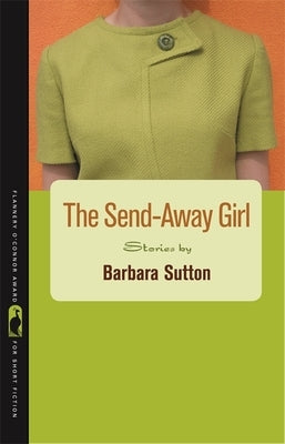 The Send-Away Girl: Stories by Sutton, Barbara