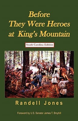 Before They Were Heroes at King's Mountain (South Carolina Edition) by Jones, Randell