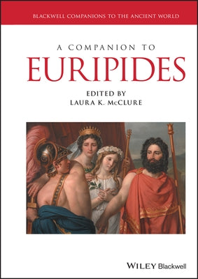 A Companion to Euripides by McClure, Laura K.