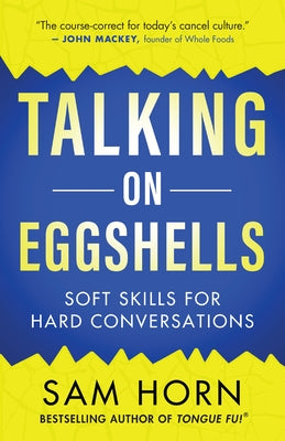 Talking on Eggshells: Soft Skills for Hard Conversations by Horn, Sam