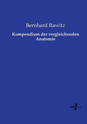Kompendium der vergleichenden Anatomie by Rawitz, Bernhard