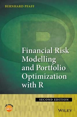 Financial Risk Modelling and Portfolio Optimization with R by Pfaff, Bernhard