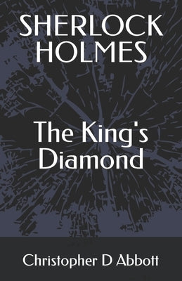 SHERLOCK HOLMES The King's Diamond by Abbott, Christopher D.