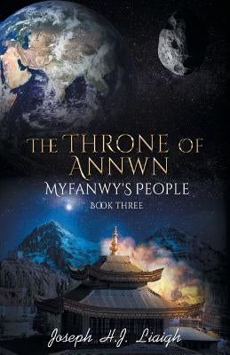 The Throne of Annwn: Myfanwy's People Book Three by Liaigh, Joseph Henry John