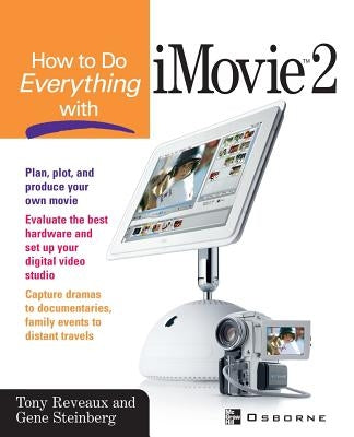 How to Do Everything with iMovie by Reveaux, Tony