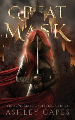 Greatmask: (An Epic Fantasy Novel) by Capes, Ashley